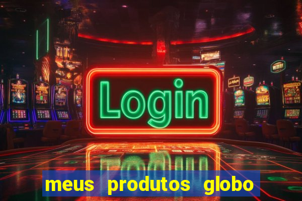 meus produtos globo com pagamento